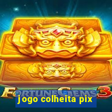 jogo colheita pix